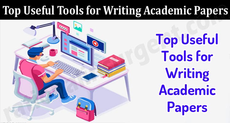Top Useful Tools for Writing Academic Papers