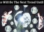 About General Information Crypto Will Be The Next Trend Until 2030