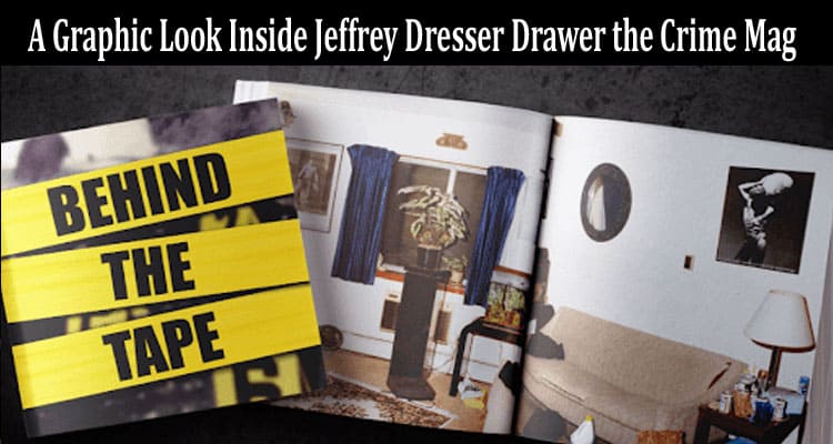 Latest News A Graphic Look Inside Jeffrey Dresser Drawer the Crime Mag