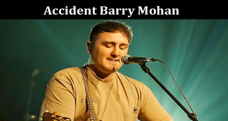 Latest News Accident Barry Mohan