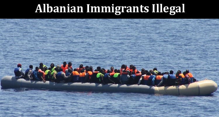 Latest News Albanian Immigrants Illegal