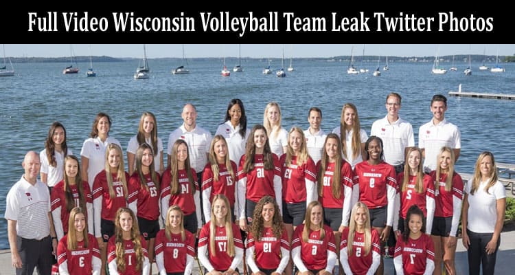Latest News Full Video Wisconsin Volleyball Team Leak Twitter Photos