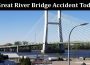 Latest News Great River Bridge Accident Today