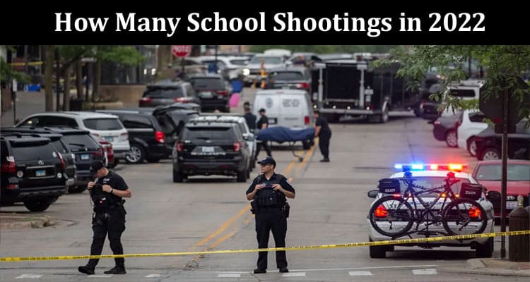 Latest News How Many School Shootings in 2022