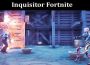 Latest News Inquisitor Fortnite