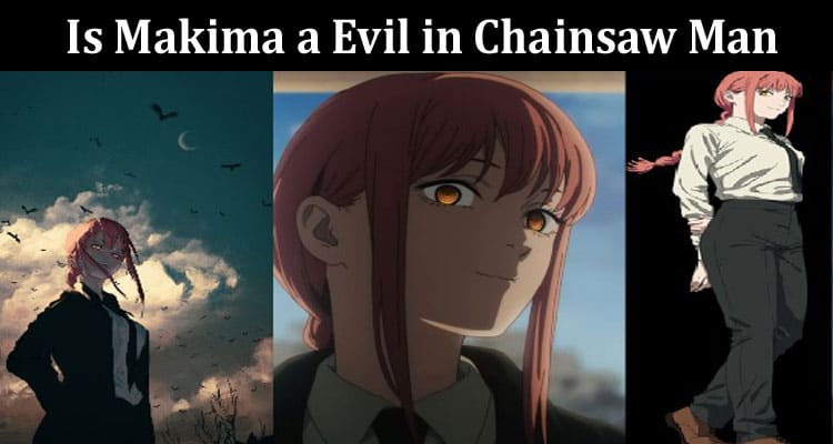 Latest News Is Makima a Evil in Chainsaw Man