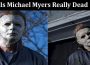 Latest News Is Michael Myers Really Dead