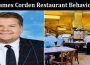 Latest News James Corden Restaurant Behavior