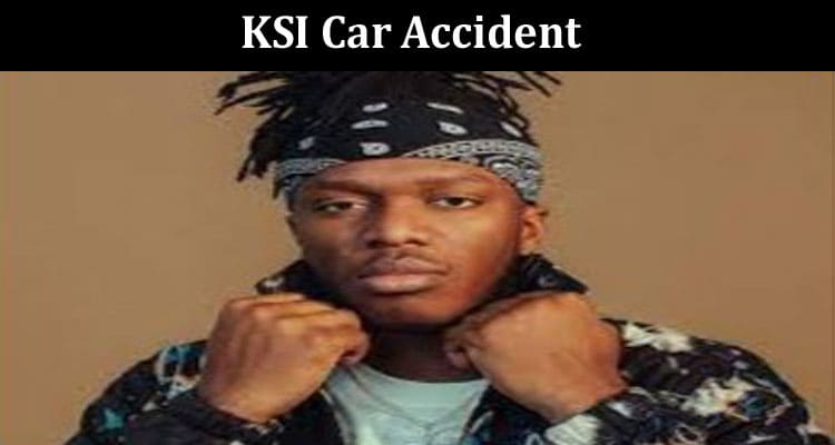 Latest News KSI Car Accident