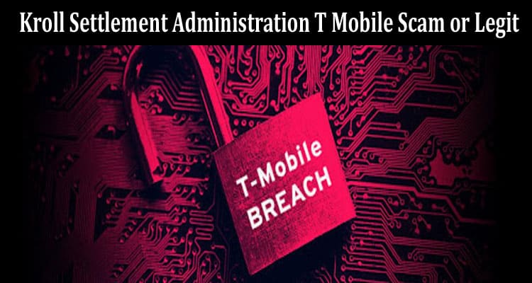 Latest News Kroll Settlement Administration T Mobile Scam or Legit