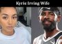 Latest News Kyrie Irving Wife