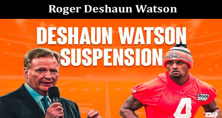 Latest News Roger Deshaun Watson