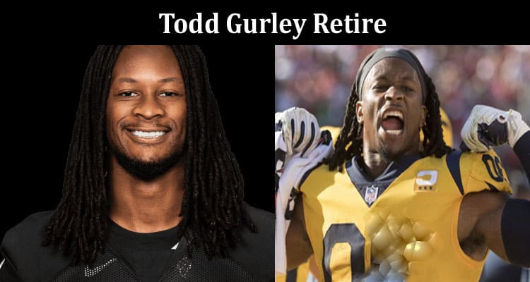 Latest News Todd Gurley Retire