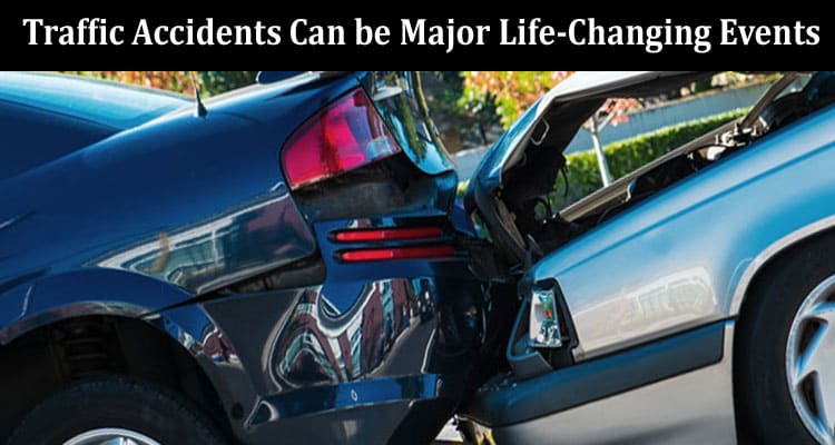 Latest News Traffic Accidents Can be Major Life-Changing Events