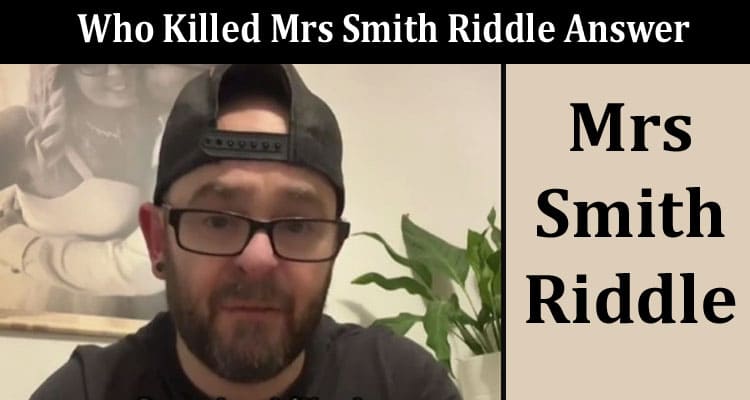 Latest News Who Killed Mrs Smith Riddle Answer