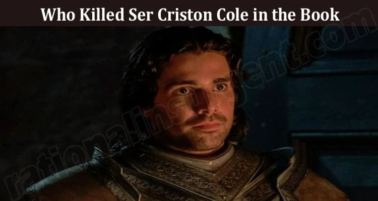 Latest News Who Killed Ser Criston Cole In The Book