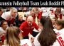 Latest News Wisconsin Volleyball Team Leak Reddit Photos