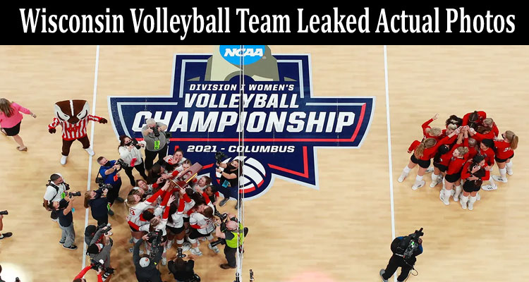 latest news Wisconsin Volleyball Team Leaked Actual Photos
