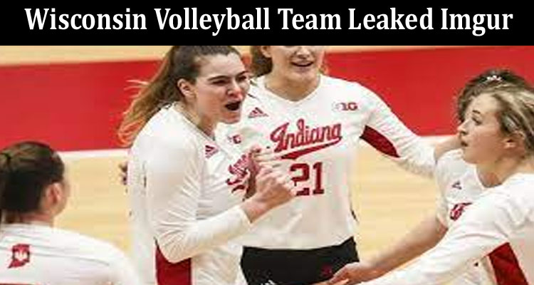 latest news Wisconsin Volleyball Team Leaked Imgur