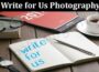 About General Information Write For Us Photography