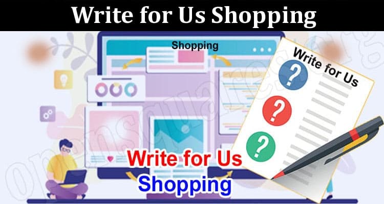 About General Information Write for Us Shopping