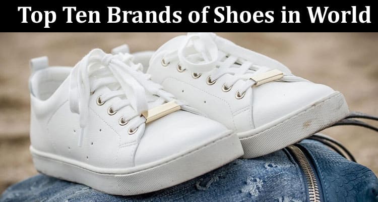 Best Top Ten Brands of Shoes in World