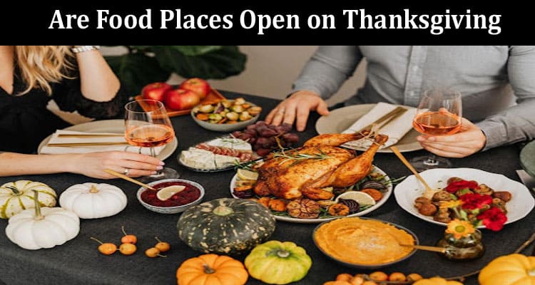 Latest News Are Food Places Open on Thanksgiving