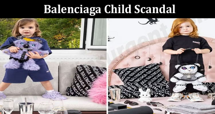 Latest News Balenciaga Child Scandal