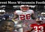 Latest News Brent Moss Wisconsin Football