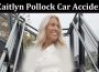 Latest News Caitlyn Pollock Car Accident