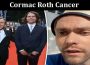 Latest News Cormac Roth Cancer