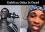 Latest News Dablixx Osha Is Dead