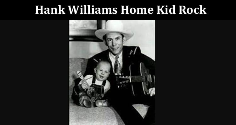 Latest News Hank Williams Home Kid Rock