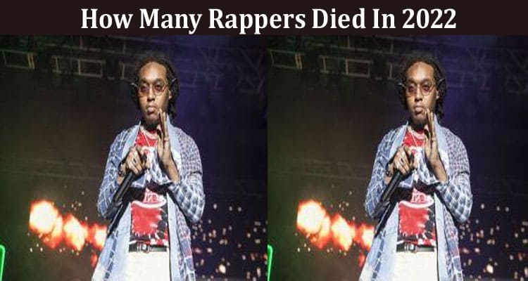 Latest News How Many Rappers Died In 2022