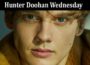Latest News Hunter Doohan Wednesday