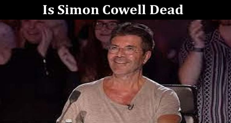 Latest News Is Simon Cowell Dead