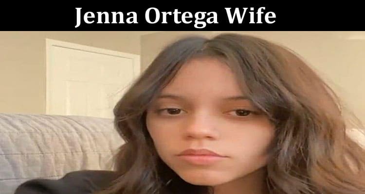 Latest News Jenna Ortega Wife