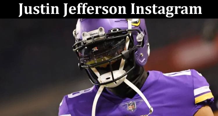 Latest News Justin Jefferson Instagram