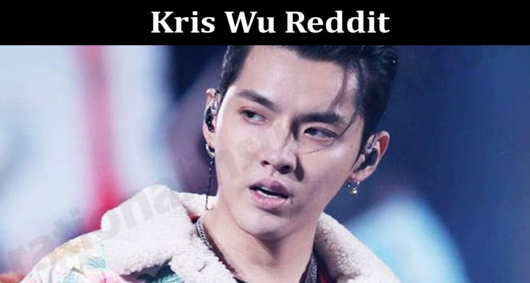 Latest News Kris Wu Reddit