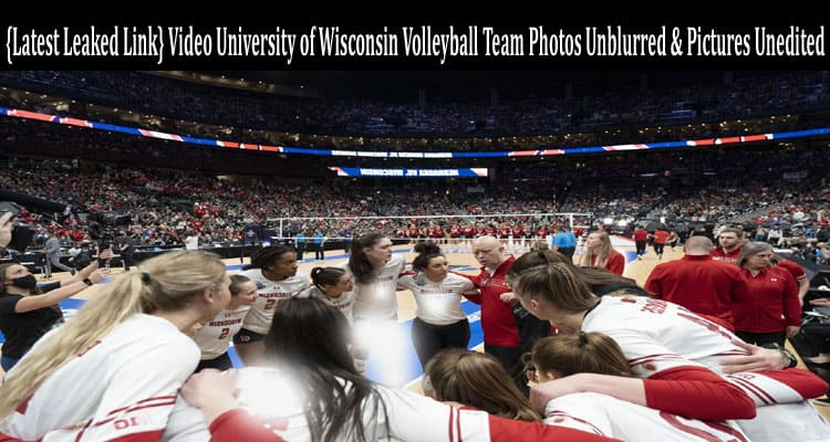 Latest News {Latest Leaked Link} Video University of Wisconsin Volleyball Team Photos Unblurred & Pictures Unedited