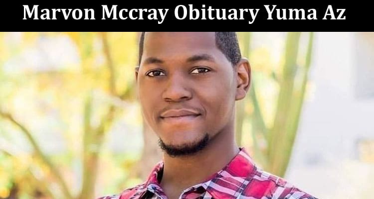 Latest News Marvon Mccray Obituary Yuma Az