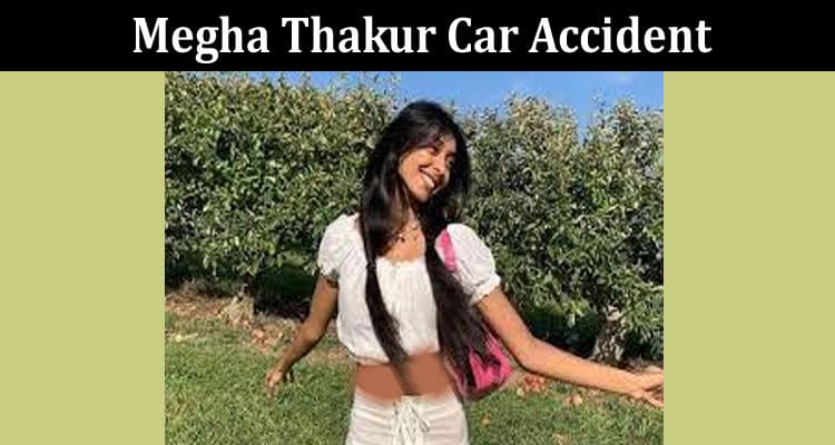 Latest News Megha Thakur Car Accident