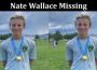 Latest News Nate Wallace Missing