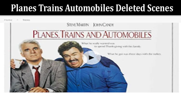 Latest News Planes Trains Automobiles Deleted Scenes