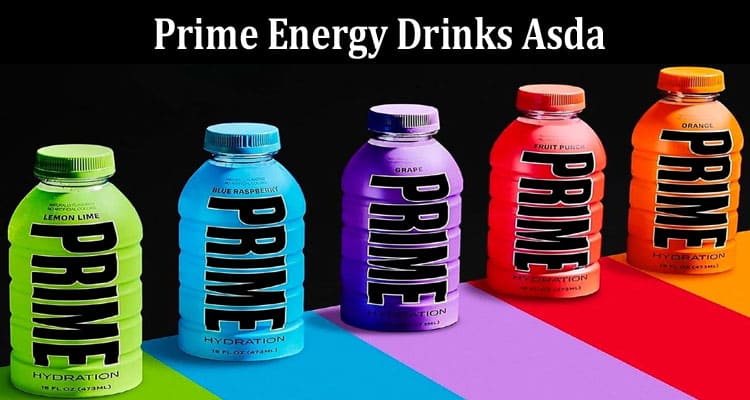 Latest News Prime Energy Drinks Asda