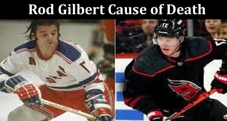 Latest News Rod Gilbert Cause of Death