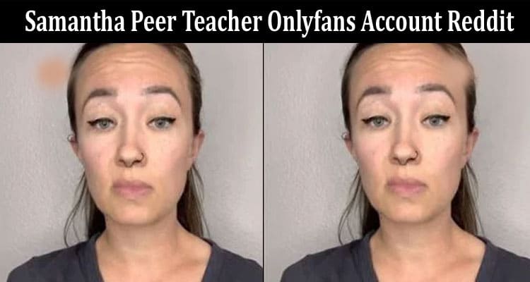 Latest News Samantha Peer Teacher Onlyfans Account Reddit