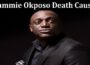 Latest News Sammie Okposo Death Cause
