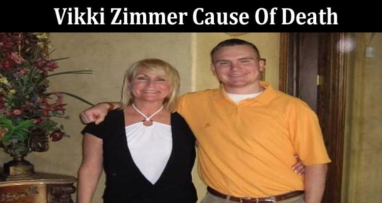 Latest News Vikki Zimmer Cause Of Death