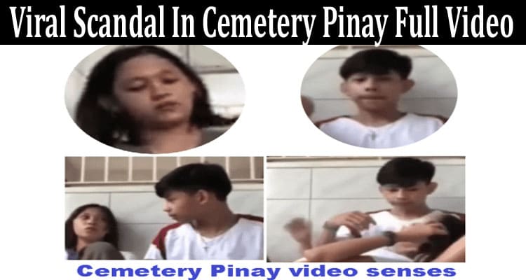 Latest News Viral Scandal In Cemetery Pinay Full Video